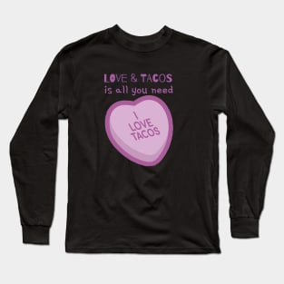 Love & Tacos is all you need Long Sleeve T-Shirt